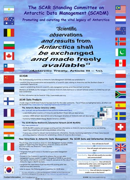 The SCAR Standing Committee on Antarctic Data Management (SCADM) Promoting and curating the vital legacy of Antarctica Contact information: