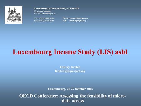 Luxembourg Income Study (LIS) asbl 17, rue des Pommiers L-2343 Luxembourg –City Tél : +(352) 26 00 30 20  Fax: +(352) 26 00.