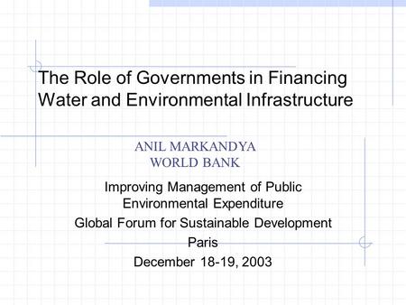 The Role of Governments in Financing Water and Environmental Infrastructure Improving Management of Public Environmental Expenditure Global Forum for Sustainable.