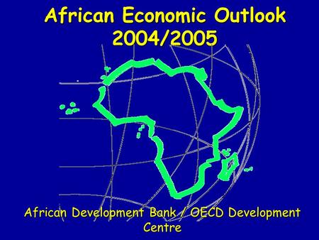 African Economic Outlook 2004/2005 African Development Bank / OECD Development Centre.