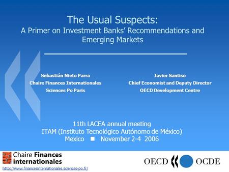 The Usual Suspects: A Primer on Investment Banks Recommendations and Emerging Markets Javier Santiso Chief Economist and Deputy Director OECD Development.