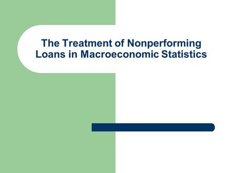 The Treatment of Nonperforming Loans in Macroeconomic Statistics.