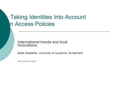Taking Identities Into Account in Access Policies International trends and local innovations Gaële Goastellec, University of Lausanne, Switzerland OECD.