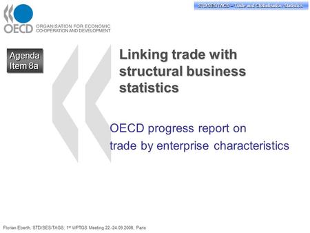 STD/PASS/TAGS – Trade and Globalisation Statistics STD/SES/TAGS – Trade and Globalisation Statistics Linking trade with structural business statistics.