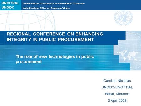 UNCITRAL United Nations Commission on International Trade Law REGIONAL CONFERENCE ON ENHANCING INTEGRITY IN PUBLIC PROCUREMENT The role of new technologies.