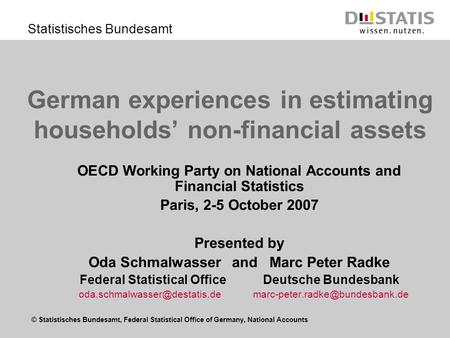 © Statistisches Bundesamt, Federal Statistical Office of Germany, National Accounts Statistisches Bundesamt German experiences in estimating households.