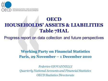 OECD HOUSEHOLDS ASSETS & LIABILITIES Table 7HAL Progress report on data collection and future perspectives Working Party on Financial Statistics Paris,