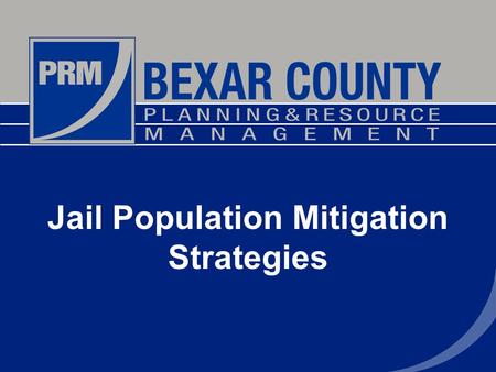 Jail Population Mitigation Strategies. Strategy Impact in beds/day Reduce resetsinmates with 1 charge118 Reduce resetsinmates with multiple charges146.