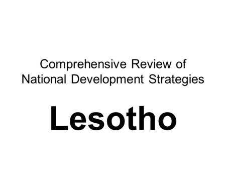 Comprehensive Review of National Development Strategies Lesotho.