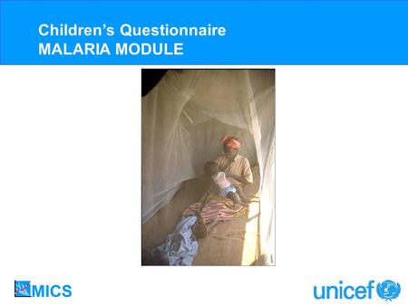 Childrens Questionnaire MALARIA MODULE. 90% of Malaria Deaths Occur Among Children Under Five Years of Age Red indicates areas where malaria transmission.
