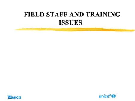 FIELD STAFF AND TRAINING ISSUES. OBJECTIVES zAdministrative and Logistic Aspects of Training zContent of a Training Course zPreparation for Field Work.