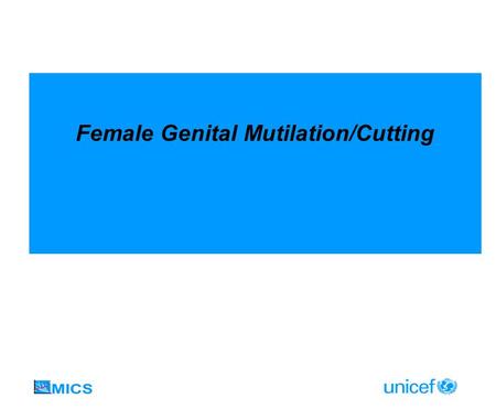 Female Genital Mutilation/Cutting. Indicators FGM/C prevalence among women 15-49 Prevalence of extreme forms of FGM/C FGM/C prevalence among daughters.
