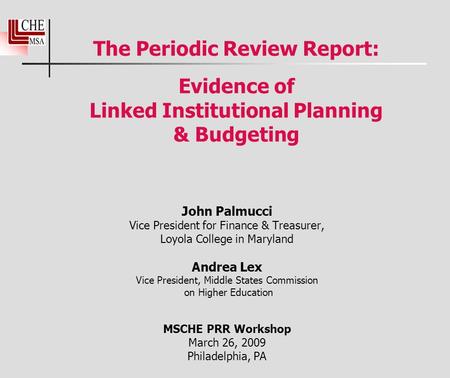 The Periodic Review Report: Evidence of Linked Institutional Planning & Budgeting John Palmucci Vice President for Finance & Treasurer, Loyola College.