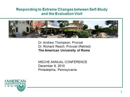 1 Responding to Extreme Changes between Self-Study and the Evaluation Visit Dr. Andrew Thompson, Provost Dr. Richard Resch, Provost (Retired) The American.