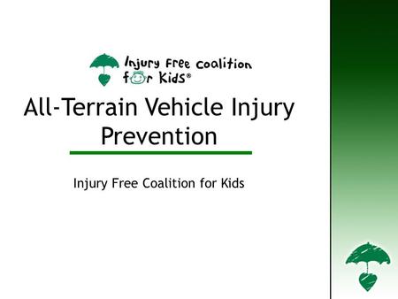 Title Slide All-Terrain Vehicle Injury Prevention Injury Free Coalition for Kids.