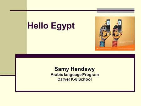 Hello Egypt Samy Hendawy Arabic language Program Carver K-8 School.