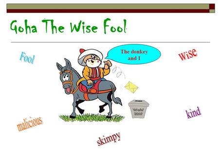 Goha The Wise Fool The donkey and I wise Fool kind malicious skimpy.
