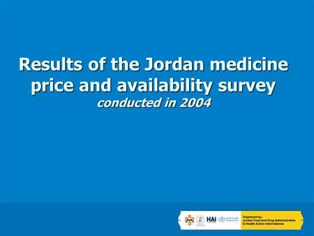 Results of the Jordan medicine price and availability survey conducted in 2004.
