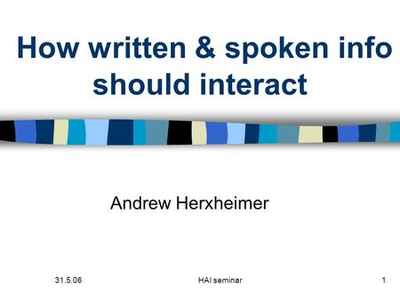31.5.06HAI seminar1 How written & spoken info should interact Andrew Herxheimer.