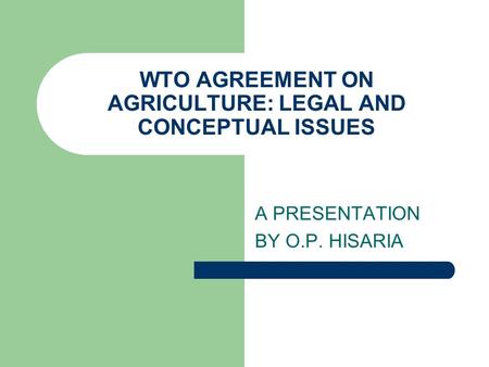 WTO AGREEMENT ON AGRICULTURE: LEGAL AND CONCEPTUAL ISSUES