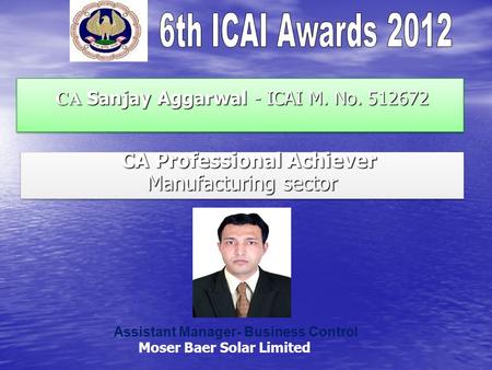 CA Sanjay Aggarwal - ICAI M. No. 512672 CA Sanjay Aggarwal - ICAI M. No. 512672 CA Professional Achiever CA Professional Achiever Manufacturing sector.