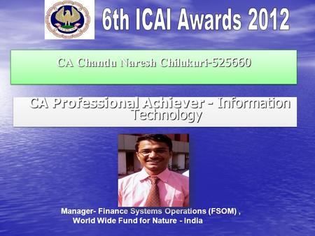 CA Chandu Naresh Chilukuri -525660 CA Professional Achiever - Information Technology CA Professional Achiever - Information Technology Manager- Finance.