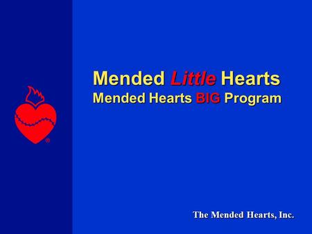 The Mended Hearts, Inc. Mended Little Hearts Mended Hearts BIG Program.