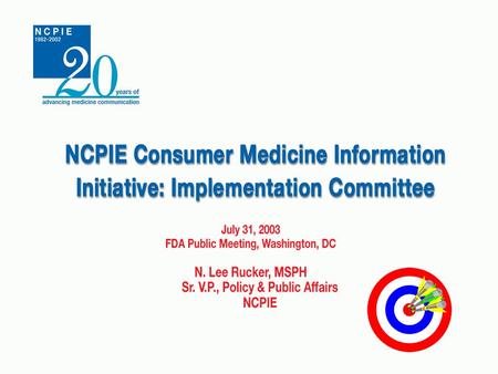 NCPIE CMI Initiative. Implementation Cmte. Members American Society for Automation in Pharmacy Catalina Marketing Merck Research Labs National Community.