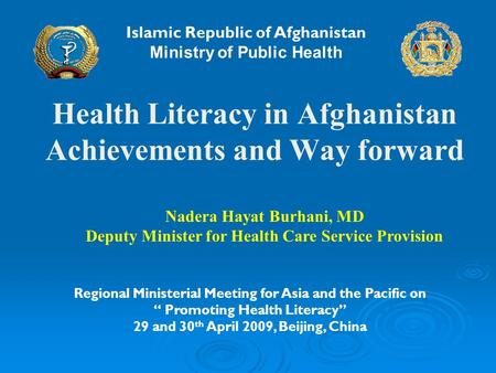 Health Literacy in Afghanistan Achievements and Way forward Regional Ministerial Meeting for Asia and the Pacific on Promoting Health Literacy 29 and 30.