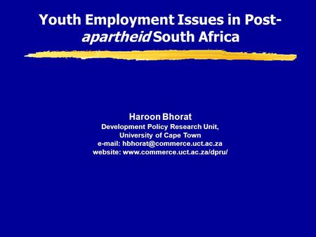 Haroon Bhorat Development Policy Research Unit, University of Cape Town   website:  Youth.