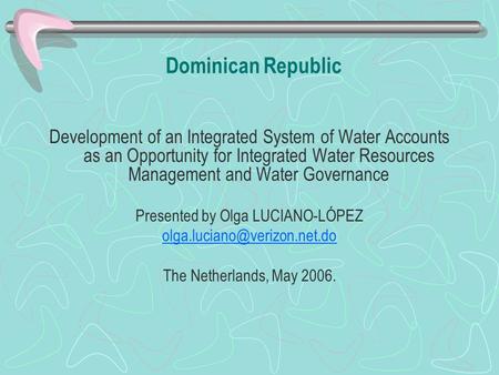 Dominican Republic Development of an Integrated System of Water Accounts as an Opportunity for Integrated Water Resources Management and Water Governance.