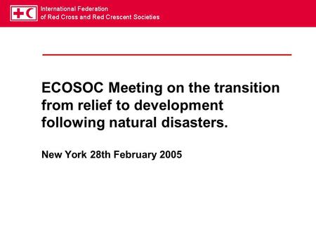 ECOSOC Meeting on the transition from relief to development following natural disasters. New York 28th February 2005.