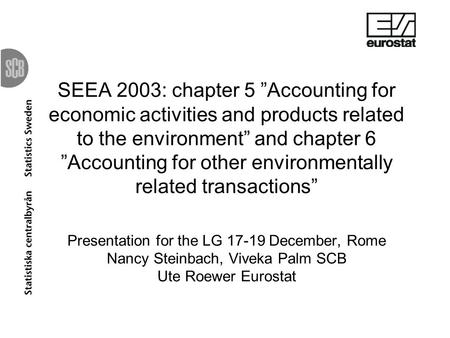 SEEA 2003: chapter 5 Accounting for economic activities and products related to the environment and chapter 6 Accounting for other environmentally related.