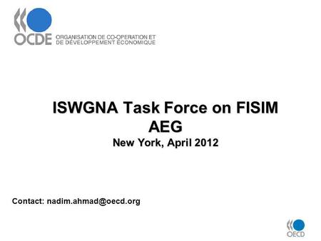 ISWGNA Task Force on FISIM AEG New York, April 2012 Contact: