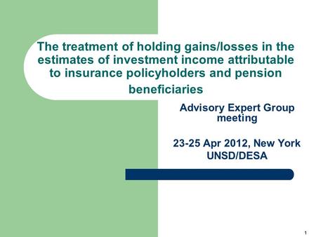1 The treatment of holding gains/losses in the estimates of investment income attributable to insurance policyholders and pension beneficiaries Advisory.
