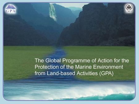Insert Page Title here Insert Page Content Here The Global Programme of Action Preventing the degradation of the marine environment from land based activities.