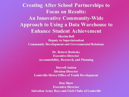 Creating After School Partnerships to Focus on Results: An Innovative Community-Wide Approach to Using a Data Warehouse to Enhance Student Achievement.