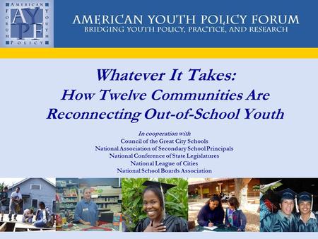 Whatever It Takes: How Twelve Communities Are Reconnecting Out-of-School Youth In cooperation with Council of the Great City Schools National Association.