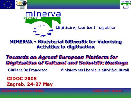 Giuliana De Francesco, MiBACCIDOC 2005 - Zagreb 1 MINERVA - Ministerial NEtwoRk for Valorising Activities in digitisation CIDOC 2005 Zagreb, 24-27 May.