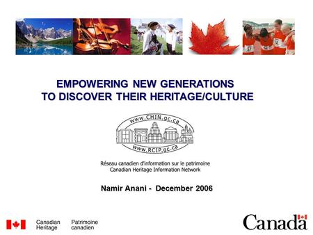 EMPOWERING NEW GENERATIONS TO DISCOVER THEIR HERITAGE/CULTURE Namir Anani - December 2006.
