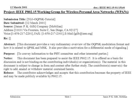 Doc.: IEEE 802.15-01/151r0 Submission 12 March 2001 James P. K. Gilb, MobilianSlide 1 Project: IEEE P802.15 Working Group for Wireless Personal Area Networks.