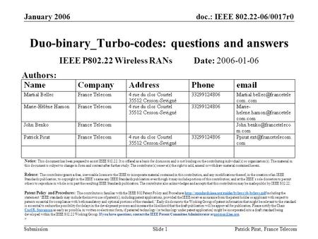 Doc.: IEEE 802.22-06/0017r0 Submission January 2006 Patrick Pirat, France TelecomSlide 1 Duo-binary_Turbo-codes: questions and answers IEEE P802.22 Wireless.