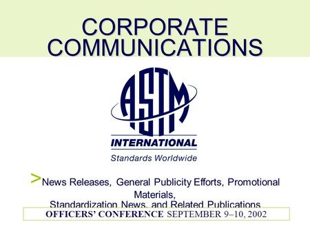 CORPORATE COMMUNICATIONS > News Releases, General Publicity Efforts, Promotional Materials, Standardization News, and Related Publications OFFICERS CONFERENCE.