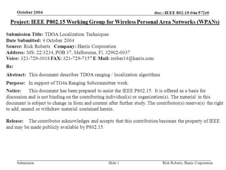 Doc.: IEEE 802.15-04a/572r0 Submission October 2004 Rick Roberts, Harris CorporationSlide 1 Project: IEEE P802.15 Working Group for Wireless Personal Area.
