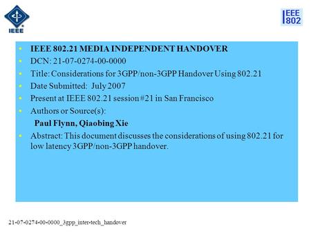 21-07-0274-00-0000_3gpp_inter-tech_handover IEEE 802.21 MEDIA INDEPENDENT HANDOVER DCN: 21-07-0274-00-0000 Title: Considerations for 3GPP/non-3GPP Handover.