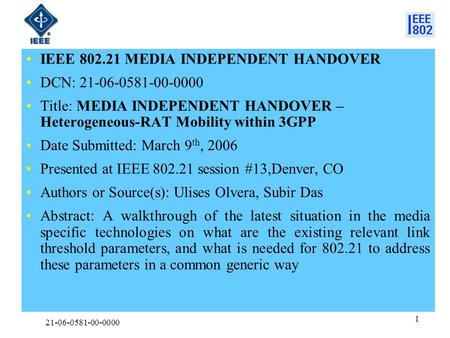 21-06-0581-00-0000 1 IEEE 802.21 MEDIA INDEPENDENT HANDOVER DCN: 21-06-0581-00-0000 Title: MEDIA INDEPENDENT HANDOVER – Heterogeneous-RAT Mobility within.