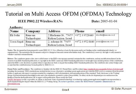 1Runcom Technologies Ltd. Submission Eli Sofer, Runcom January 2005 Doc.: IEEE802.22-05-0005r1 Slide 1 Tutorial on Multi Access OFDM (OFDMA) Technology.