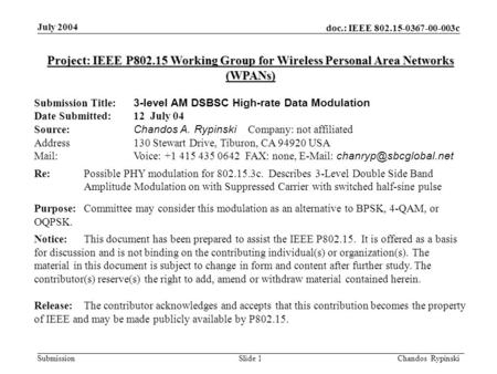 Doc.: IEEE 802.15-0367-00-003c Submission July 2004 Chandos Rypinski Slide 1 Project: IEEE P802.15 Working Group for Wireless Personal Area Networks (WPANs)