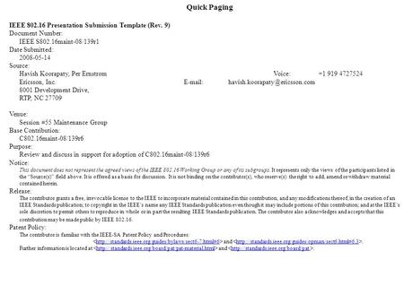 Quick Paging IEEE 802.16 Presentation Submission Template (Rev. 9) Document Number: IEEE S802.16maint-08/139r1 Date Submitted: 2008-05-14 Source: Havish.