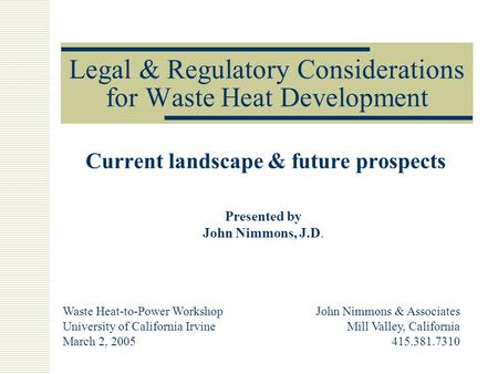 Legal & Regulatory Considerations for Waste Heat Development Current landscape & future prospects Waste Heat-to-Power Workshop University of California.
